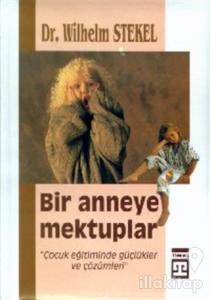 Bir Anneye Mektuplar  "Çocuk Eğitiminde Güçlükler ve Çözümleri"