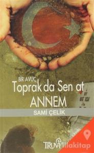 Bir Avuç Toprak Da Sen At Annem