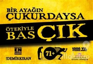 Bir Ayağın Çukurdaysa Ötekiyle Bas Çık