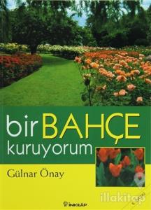 Bir Bahçe Kuruyorum
