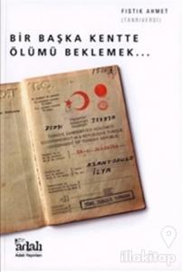 Bir Başka Kentte Ölümü Beklemek