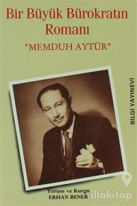 Bir Büyük Bürokratın Romanı "Memduh Aytür"