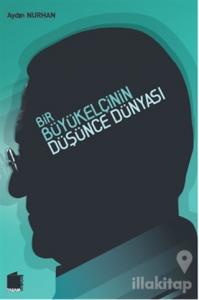 Bir Büyükelçinin Düşünce Dünyası