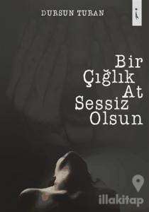 Bir Çığlık At Sessiz Olsun