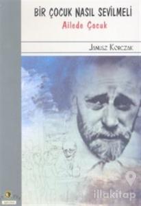 Bir Çocuk Nasıl Sevilmeli Ailede Çocuk