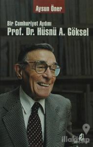 Bir Cumhuriyet Aydını Prof. Dr. Hüsnü A. Göksel