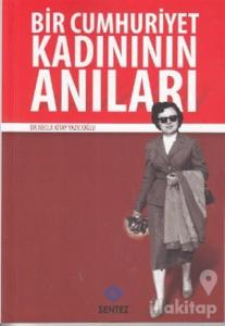 Bir Cumhuriyet Kadınının Anıları