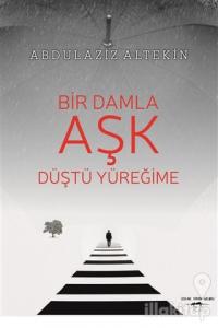 Bir Damla Aşk Düştü Yüreğime