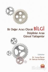 Bir Değer Aracı Olarak Bilgi Disiplinler Arası Güncel Yaklaşımlar