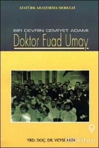 Bir Devrin Cemiyet Adamı Doktor Fuad Umay