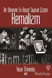 Bir Dönemin En Başat Siyasal Çizgisi: Kemalizm