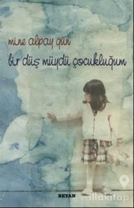Bir Düş Müydü Çocukluğum