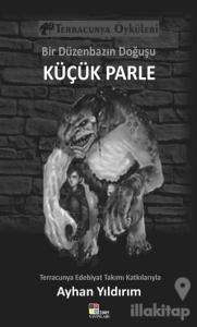 Bir Düzenbazın Doğuşu - Küçük Parle