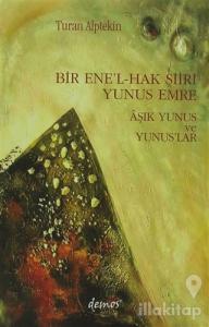 Bir Ene'l-Hak Şiiri Yunus Emre  Aşık Yunus ve Yunuslar