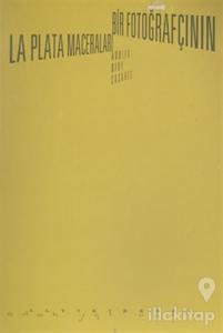 Bir Fotoğrafçının La Plata Maceraları