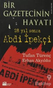 Bir Gazetecinin Hayatı 28 Yıl Sonra Abdi İpekçi