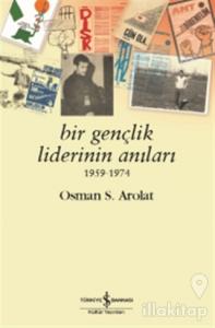 Bir Gençlik Liderinin Anıları 1959 - 1974