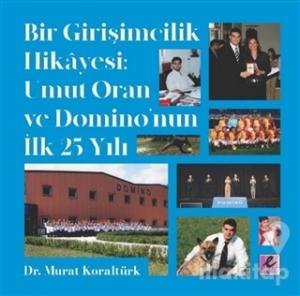 Bir Girişimcilik Hikayesi: Umut Oran ve Domino'nun İlk 25 Yılı