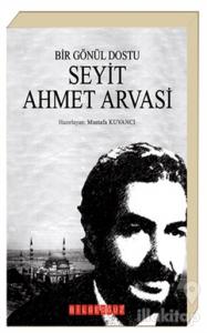 Bir Gönül Dostu Seyit Ahmet Arvasi