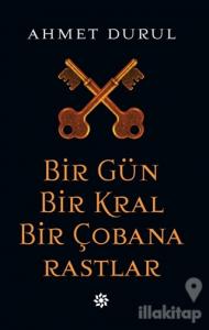 Bir Gün Bir Kral Bir Çobana Rastlar