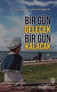 Bir Gün Gelecek Bir Gün Kalacak