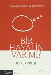 Bir Hayalin Var Mı?