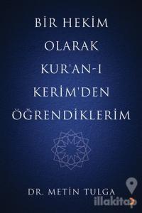 Bir Hekim Olarak Kur'an-ı Kerim'den Öğrendiklerim