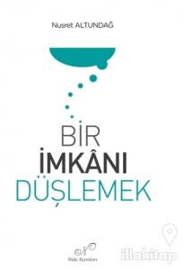 Bir İmkanı Düşlemek