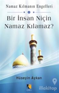 Bir İnsan Niçin Namaz Kılamaz?