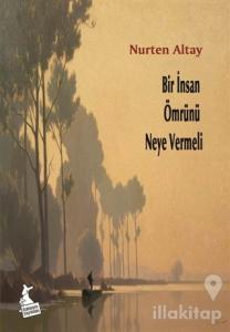 Bir İnsan Ömrünü Neye Vermeli