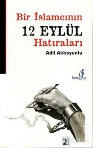 Bir İslamcının 12 Eylül Hatıraları