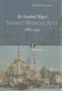 Bir İstanbul Bilgesi Sermet Muhtar Alus 1887-1952