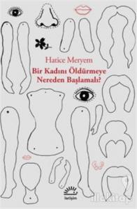 Bir Kadını Öldürmeye Nereden Başlamalı