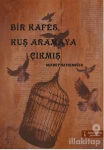 Bir Kafes, Kuş Aramaya Çıkmış