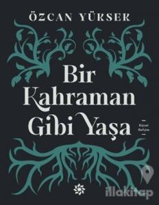 Bir Kahraman Gibi Yaşa