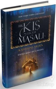 Bir Kış Gecesi Masalı - Birinci Kitap: Ayı ve Bülbül (Ciltli)