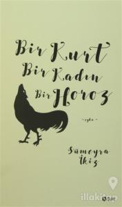 Bir Kurt Bir Kadın Bir Horoz