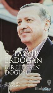Bir Liderin Doğuşu: Recep Tayyip Erdoğan (Ciltli)