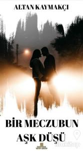 Bir Meczubun Aşk Düşü