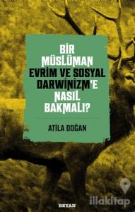 Bir Müslüman Evrim ve Sosyal Darwinizm'e Nasıl Bakmalı?