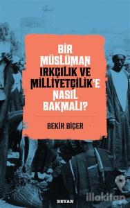 Bir Müslüman Irkçılık ve Milliyetçilik'e Nasıl Bakmalı?