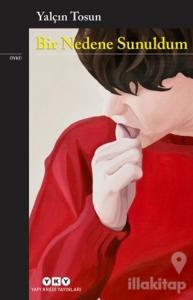 Bir Nedene Sunuldum