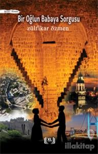 Bir Oğlun Babaya Sorgusu