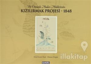 Bir Osmanlı Maden Müdürünün Kızılırmak Projesi - 1848