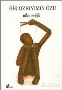 Bir Özkıyımın Özü