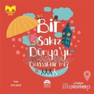 Bir Sakız Dünya'yı Dolaşabilir mi?