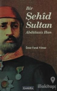 Bir Şehid Sultan Abdülaziz Han