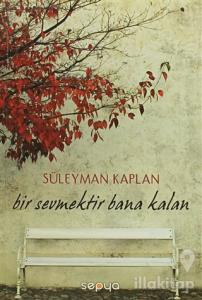 Bir Sevmektir Bana Kalan