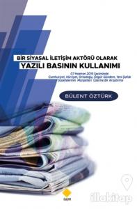 Bir Siyasal İletişim Aktörü Olarak Yazılı Basının Kullanımı