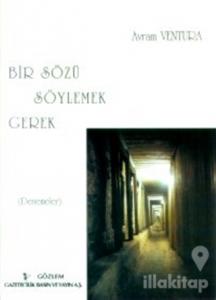 Bir Sözü Söylemek Gerek (Denemeler)